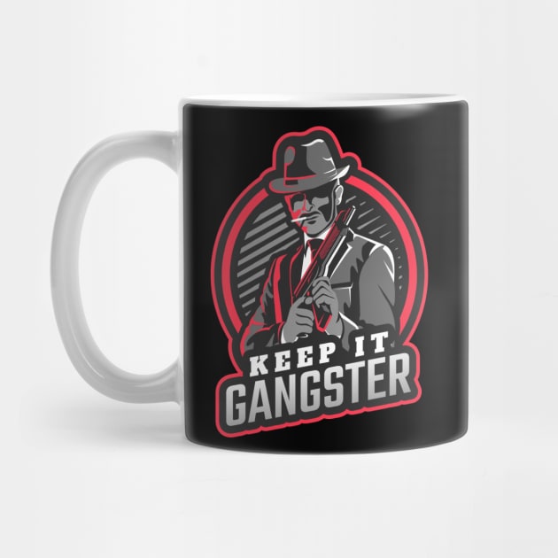 Mobster Keep It Gangster by Tip Top Tee's